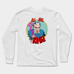 All hail the King! Long Sleeve T-Shirt